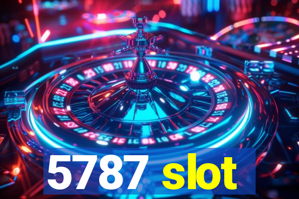 5787 slot